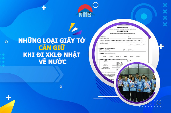 những loại giấy tờ cần giữ khi đi xklđ Nhật về nước