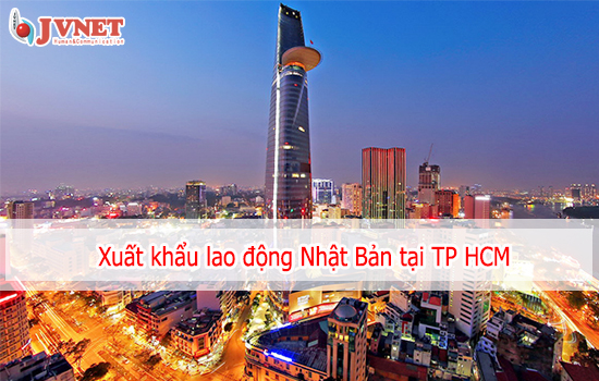công ty xuất khẩu lao động Nhật Bản ở TP HCM