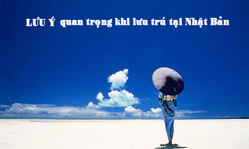 Lưu ý quan trọng khi lưu trú ở Nhật Bản - thực tập sinh cần biết